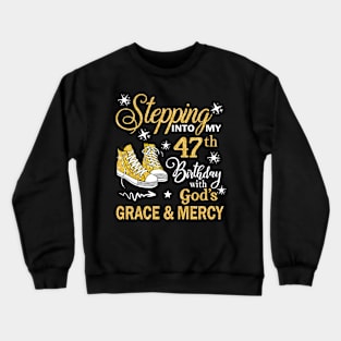 Stepping Into My 47th Birthday With God's Grace & Mercy Bday Crewneck Sweatshirt
